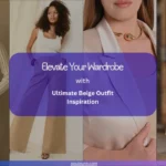 Elevate Your Wardrobe: Ultimate Beige Outfit Inspiration