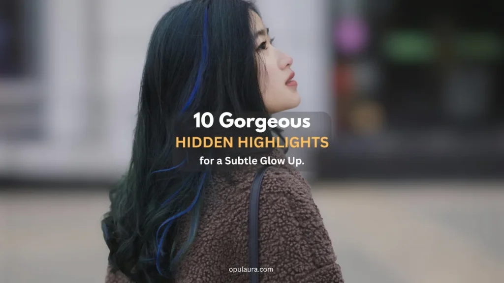 The Ultimate Guide to 10 Gorgeous Hidden Highlights for a Subtle Glow Up