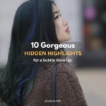 The Ultimate Guide to 10 Gorgeous Hidden Highlights for a Subtle Glow Up